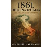 1861: Officina d’Italia