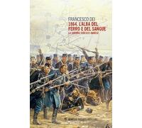 1864. L'alba del ferro e del sangue. La guerra tedesco-danese