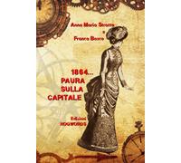 1864… PAURA SULLA CAPITALE di Anna Maria Stratta, Franca Bosco, 2021, Indipend