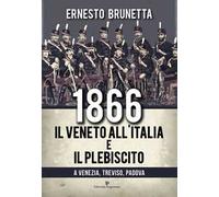 1866. Il Veneto all'Italia e il plebiscito a Venezia, Treviso, Padova