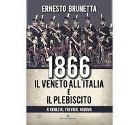 1866. Il Veneto all'Italia e il plebiscito a Venezia, Treviso, Padova
