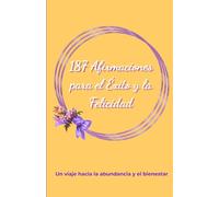 187 Afirmaciones para el Éxito y la Felicidad: Diario de Gratitud y Manifestación: 187 Afirmaciones para Mujeres Empoderadas que Crean Éxito y Felicidad