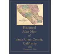1876 Historical Atlas Map of Santa Clara County, California