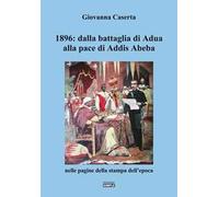 1896: dalla battaglia di Adua alla pace di Addis Abeba nelle pagine della stampa dell'epoca