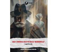 1897 l'orribile delitto della «marunnella»