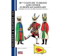 18th Century Turkish and other European Janissary - Vol. 1: Uniforms, tactics and organization