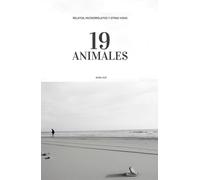 19 ANIMALES: Relatos, microrrelatos y otras vidas
