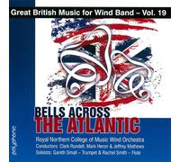 大西洋を渡る鐘:イギリス吹奏楽作品集 第19集 Bells Across the Atlantic