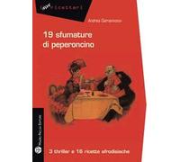 19 sfumature di peperoncino. 3 thriller e 16 ricette afrodisiache