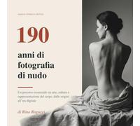 190 anni di fotografia di nudo: Storia, generi, scuole e protagonisti
