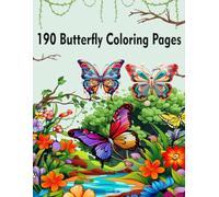 190 Butterfly Coloring Pages: Stress Relief & Mindful Art Meditation for Adults.: Featuring Beautiful Floral Patterns, Intricate Designs, and Adorable Butterflies.