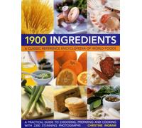 1900 Ingredients: A Classic Reference Encyclopedia of World Foods