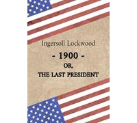 -1900- or, The Last President