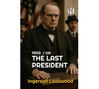 1900 OR THE LAST PRESIDENT (Annotated)