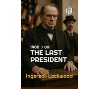 1900 OR THE LAST PRESIDENT (Annotated)