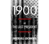 1900; or, The Last President (Polis & Praxis Politics)