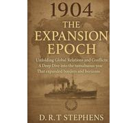 1904: The Expansion Epoch - Unfolding Global Relations and Conflicts: A Deep Dive into the Tumultuous Year That Expanded Borders and Horizons