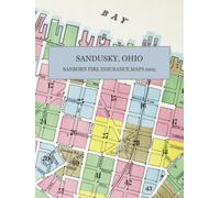 1905 Sandusky, Ohio Sanborn Fire Insurance Maps and Atlas: A Color Facsimile - 71 Sheets Covering Sandusky, Cedar Point, Put-in-Bay and Kelly's Island