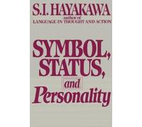 1906- Hayakawa, S. I. (Samuel Ichiye) Symbol, Status, and Personality