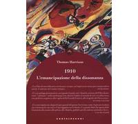 1910. L'emancipazione della dissonanza