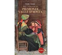1912. Viaggio in Piemonte e Valle d'Aosta