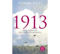 Florian Illies 1913 - Der Sommer des Jahrhunderts (Tascabile)