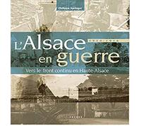 1914-1916 : l'Alsace en Guerre, Vers le Front Continu en Haute-Alsace - [COPRUR]