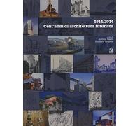 1914/2014. Cent'anni di architettura futurista