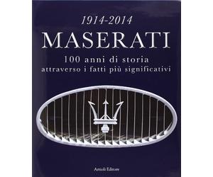 1914-2014 Maserati. 100 anni di storia attraverso i fatti più significativi. Ediz. multilingue: 100 years of history in the most significant facts