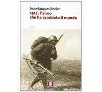 1914. L'anno che ha cambiato il mondo