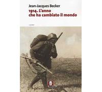 1914. L'anno che ha cambiato il mondo