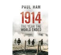 1914 The Year The World Ended