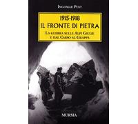 Libri Ingomar Pust - 1915-1918: Il Fronte Di Pietra. La Guerra Sulle Alpi Giulie