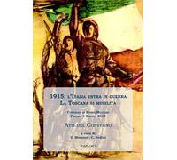Libri 1915: L'italia Entra In Guerra. La Toscana Si Mobilita