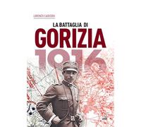 1916. La battaglia di Gorizia