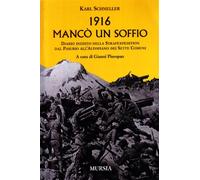 1916. Mancò un soffio. Diario inedito della Strafexpedition