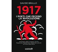 1917. I poeti che fecero la rivoluzione