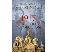 1917: Traición y revolución / 1917: Betrayal and Revolution