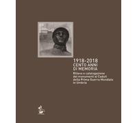 1918-2018 cento anni di memoria. Rilievo e catalogazione dei monumenti ai cadut