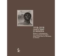 1918-2018. Cento anni di memoria. Rilievo e catalogazione dei monumenti ai caduti della prima guerra mondiale in Umbria