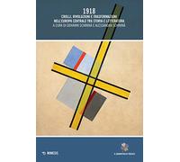 1918. Crolli, rivoluzioni e trasformazioni nell'Europa centrale tra storia e letteratura