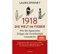1918 - Die Welt im Fieber: Wie die Spanische Grippe die Gesellschaft veränderte