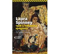1918. L'influenza spagnola. La pandemia che cambiò il mondo