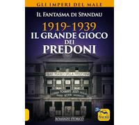 1919-1939. Il grande gioco dei predoni. Gli imperi del male