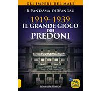 1919-1939. Il grande gioco dei predoni. Gli imperi del male