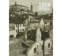 1919. L'anno della pace e della ricostruzione. Ediz. illustrata - Folisi E...