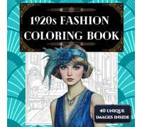 1920s Fashion Coloring Book: 40 stunning images of Art Deco era outfits for adults and teens