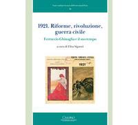 1921. Riforme, rivoluzione, guerra civile. Ferruccio Ghinaglia e il suo tempo