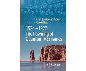 1924-1927 Der Frühling Der Quantenmechanik: The Dawning of Quantum Mechanics