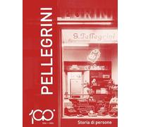 1924-2024 Pellegrini. Storia di persone